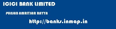 ICICI BANK LIMITED  PUNJAB AMRITSAR RAYYA   banks information 
